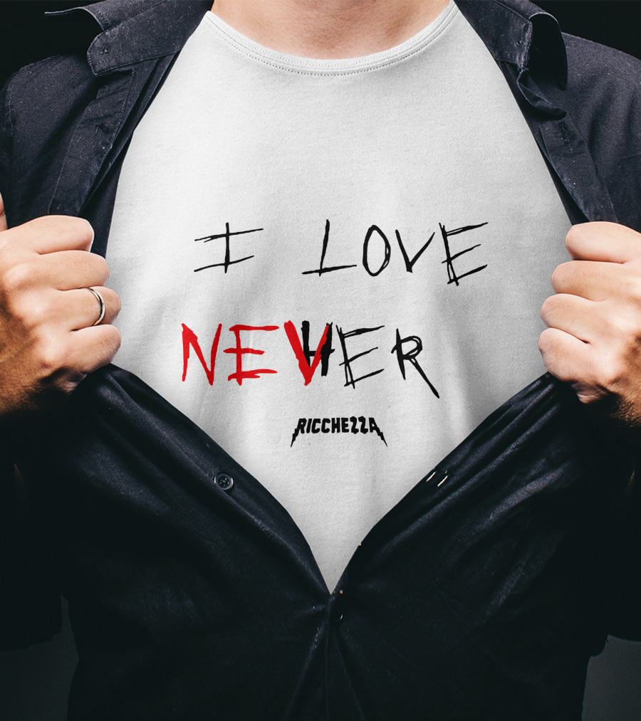 Ricchezza I Love Never T-Shirt
