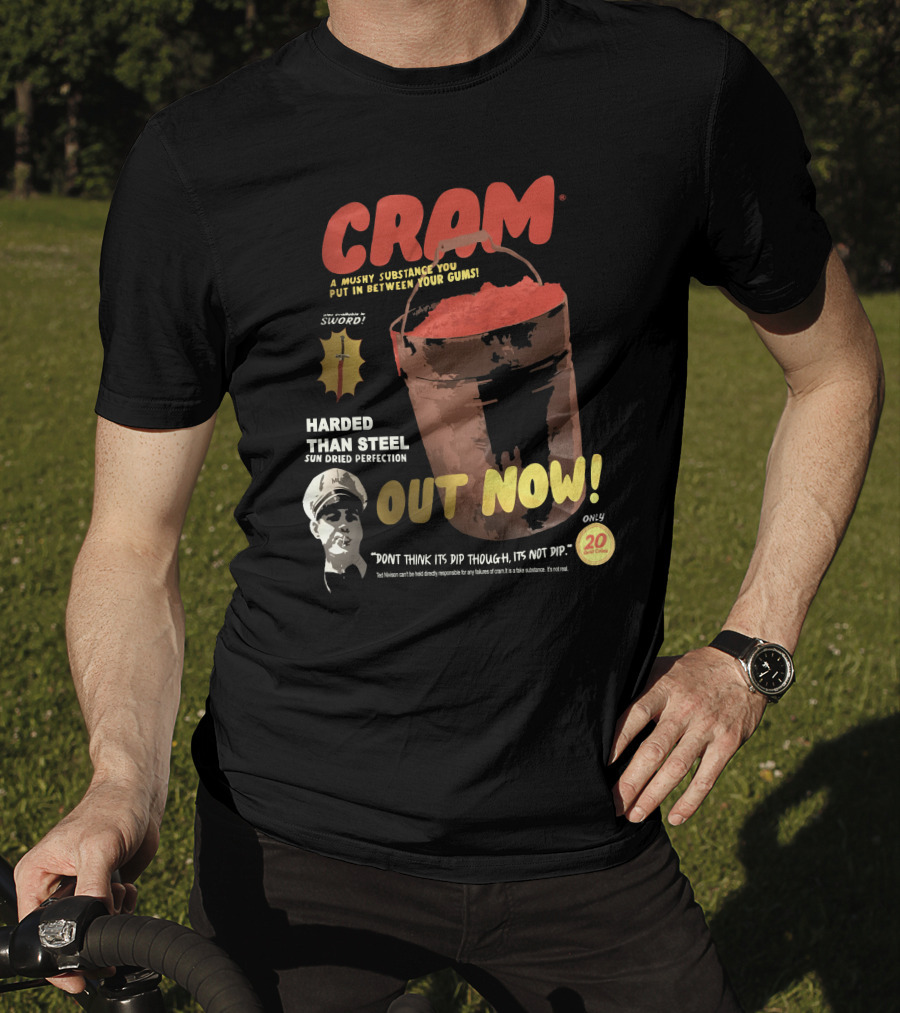 CRAM A Mushy Substance Out Now Harder Than Steel Ted Nivison Merch T-Shirt