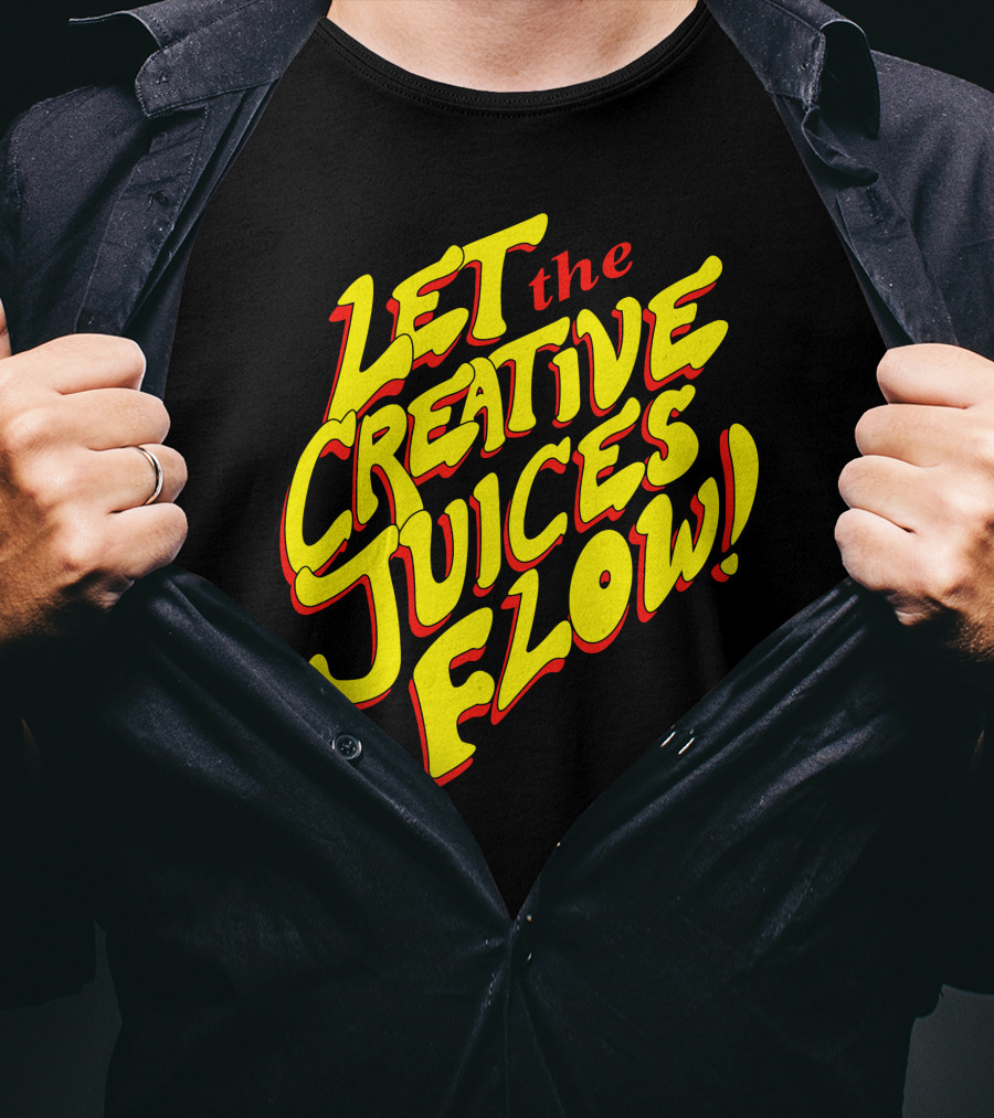 Let The Creative Juices Flow T-Shirt