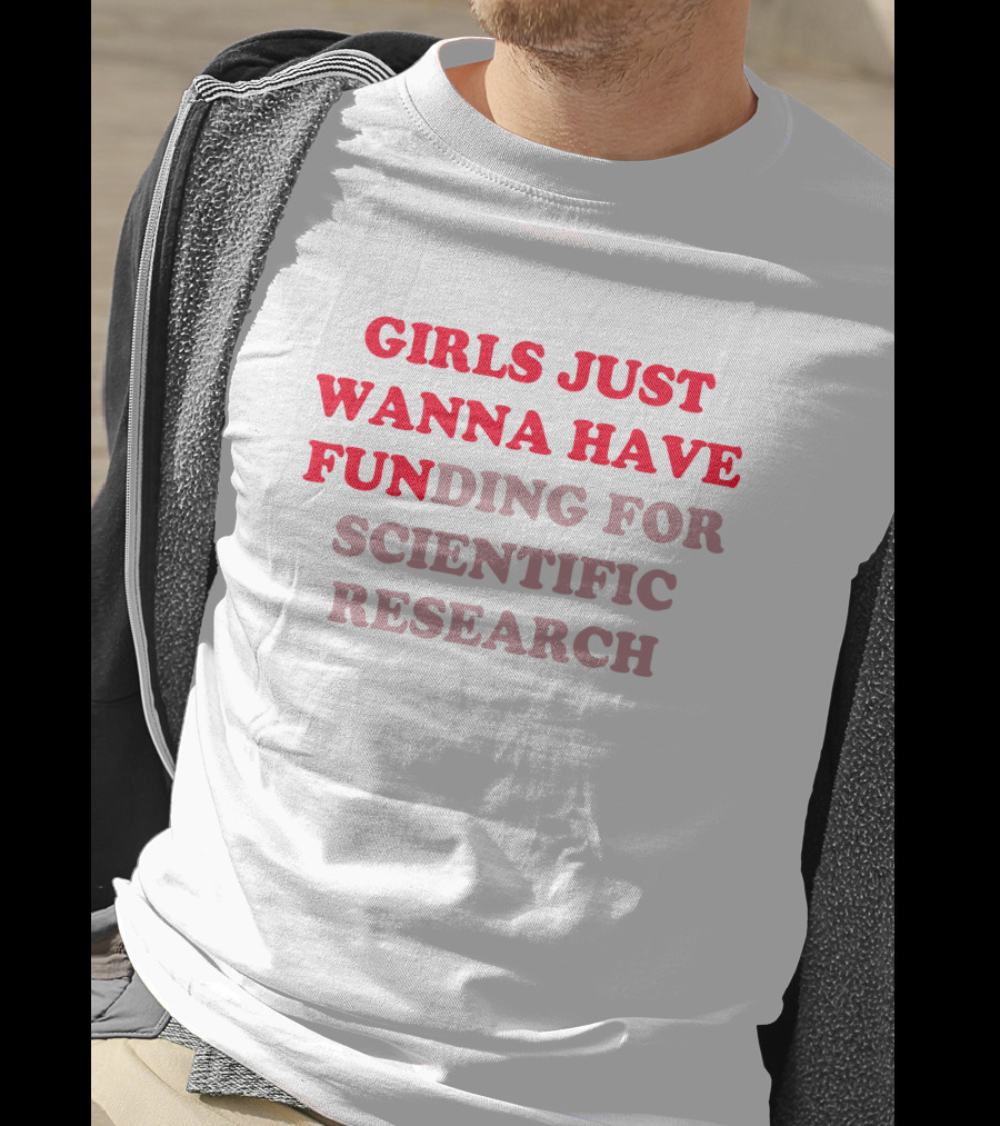 Heather Neilly Girls Just Wanna Have Funding For Scientific Research T-Shirt