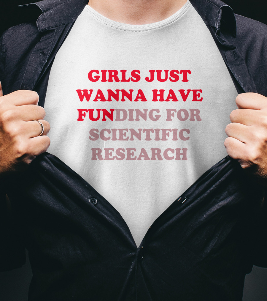 Heather Neilly Girls Just Wanna Have Funding For Scientific Research T-Shirt