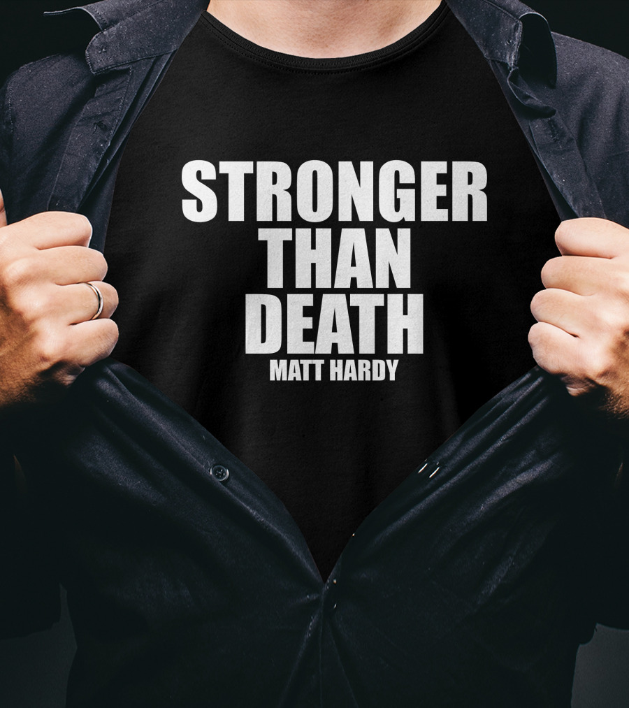 Stronger Than Death Matt Hardy T-Shirt
