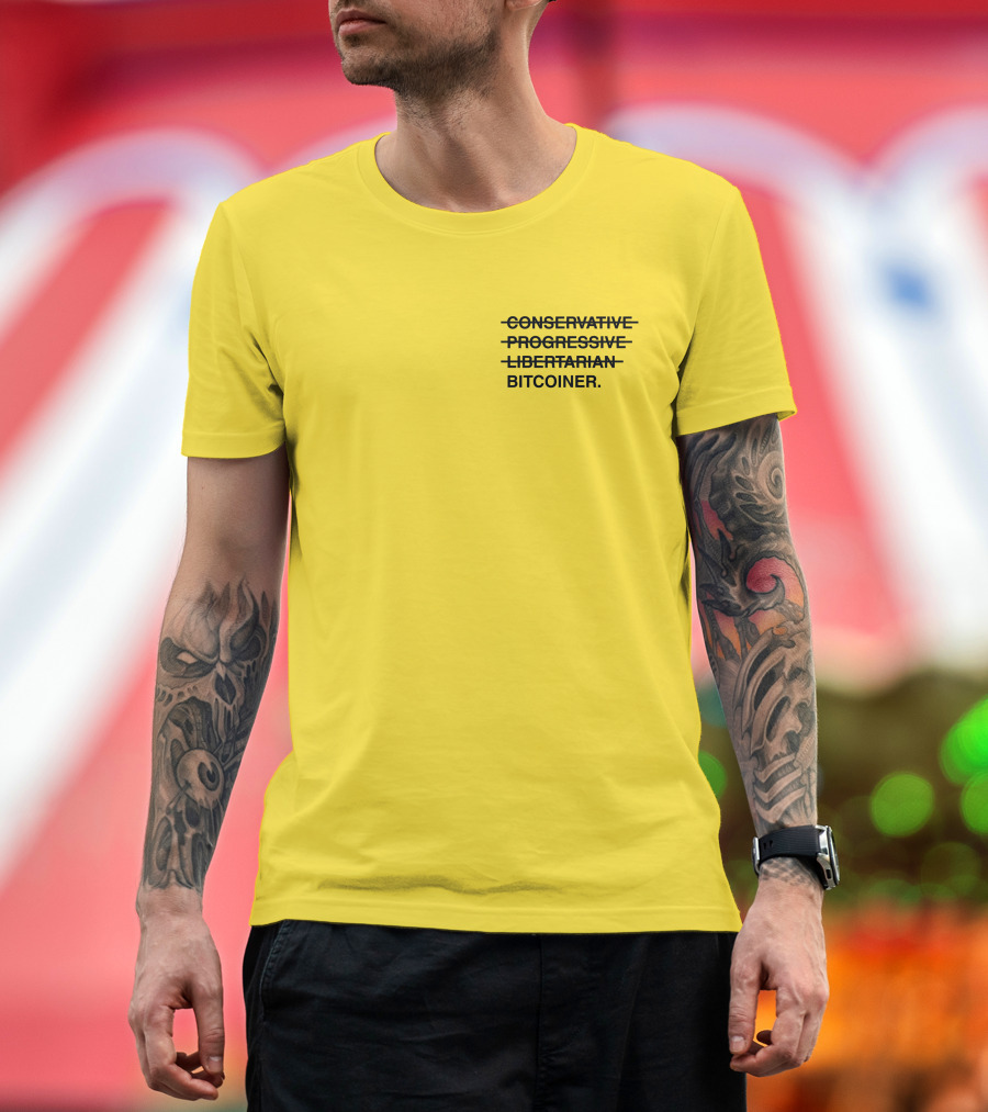 Bitcoiner with Crossed Out Conservative Progressive Libertarian T-Shirt