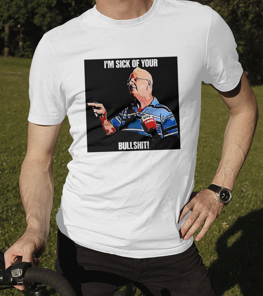 I'm Sick Of Your Bullshit Sky News Man Pointing T-Shirt