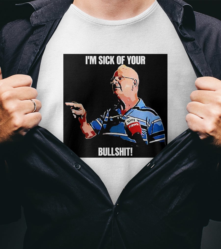 I'm Sick Of Your Bullshit Sky News Man Pointing T-Shirt