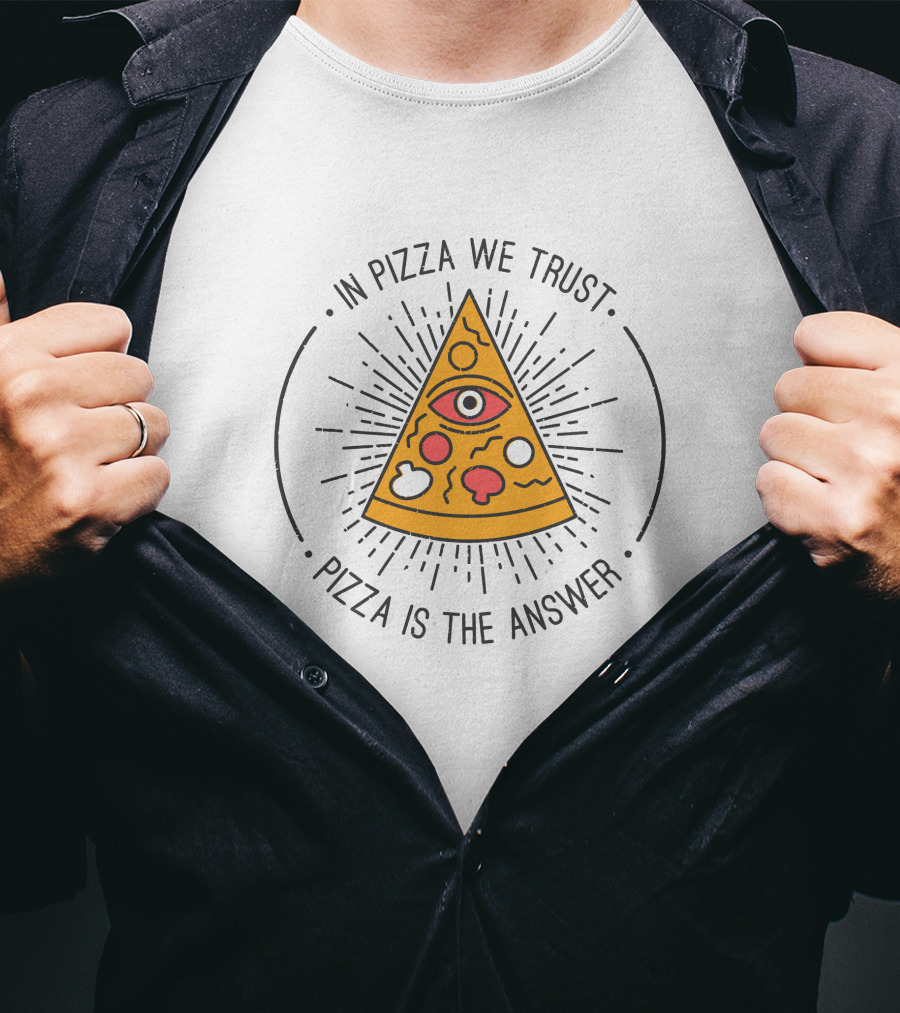 In Pizza We Trust Pizza Is The Answer Eye Triangle T-Shirt