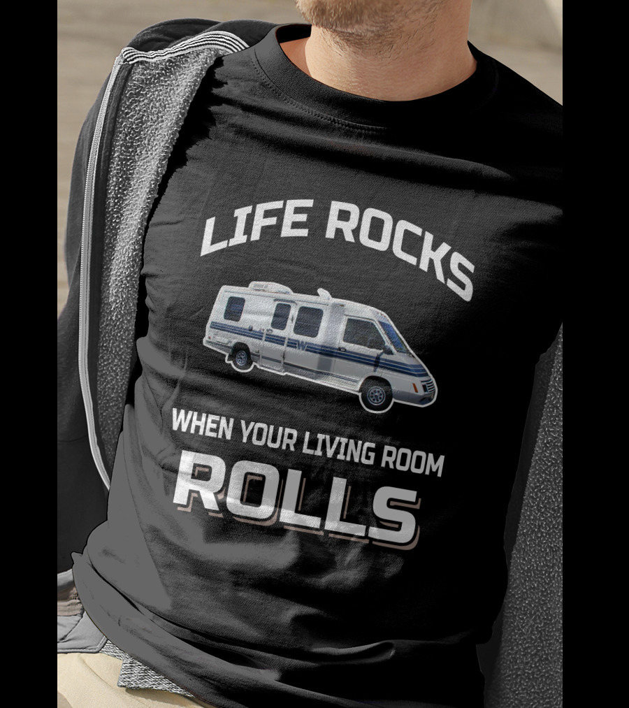 Life Rocks When Your Living Room Rolls Winnebago LeSharo T-Shirt