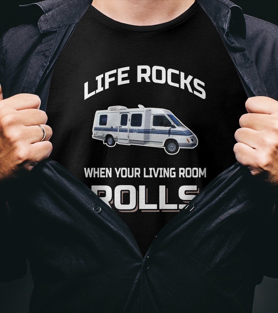 Life Rocks When Your Living Room Rolls Winnebago LeSharo T-Shirt