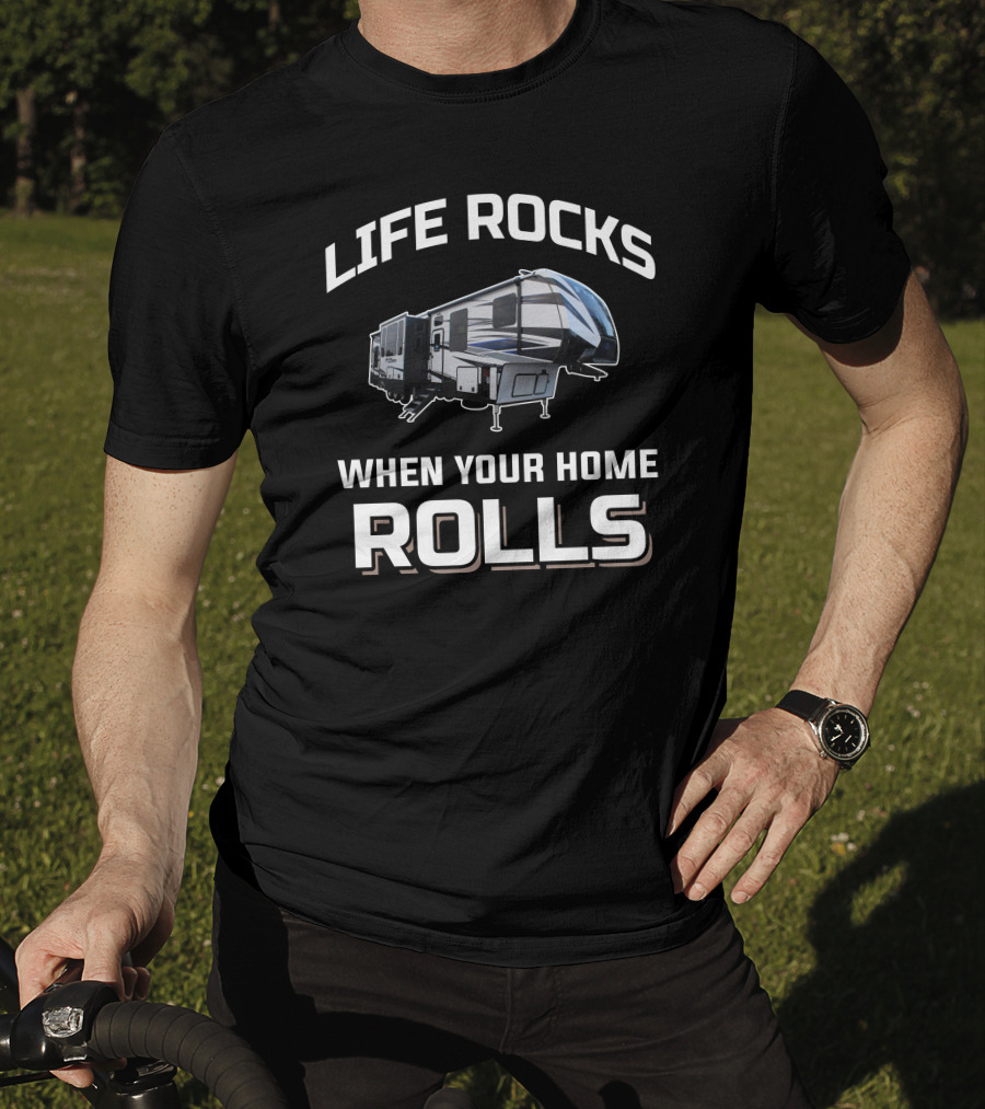 Life Rocks When Your Home Rolls Keystone Fuzion T-Shirt