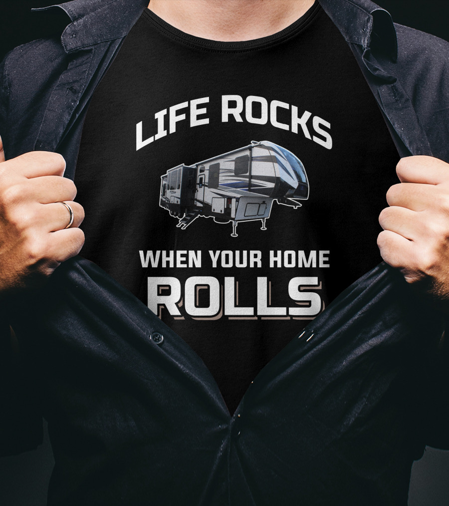 Life Rocks When Your Home Rolls Keystone Fuzion T-Shirt