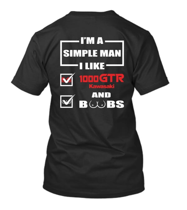 I'M A SIMPLE MAN I LIKE 1000 GTR KAWASAKI AND BOOBS T-Shirt
