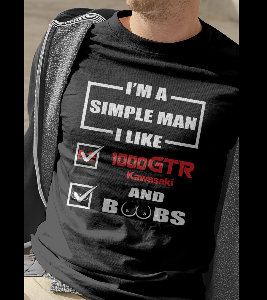 I'M A SIMPLE MAN I LIKE 1000 GTR KAWASAKI AND BOOBS T-Shirt
