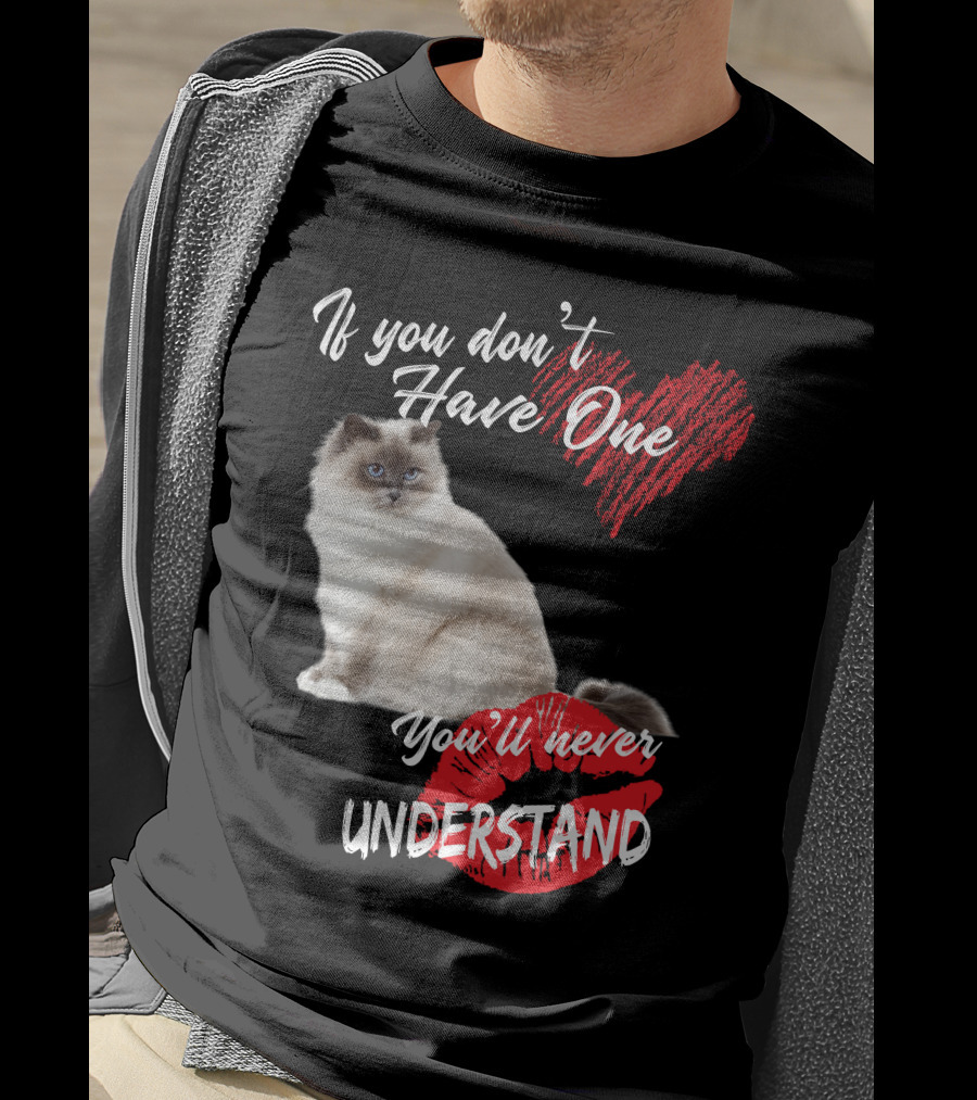 If You Don't Have One You'll Never Understand Birman Cat T-Shirt