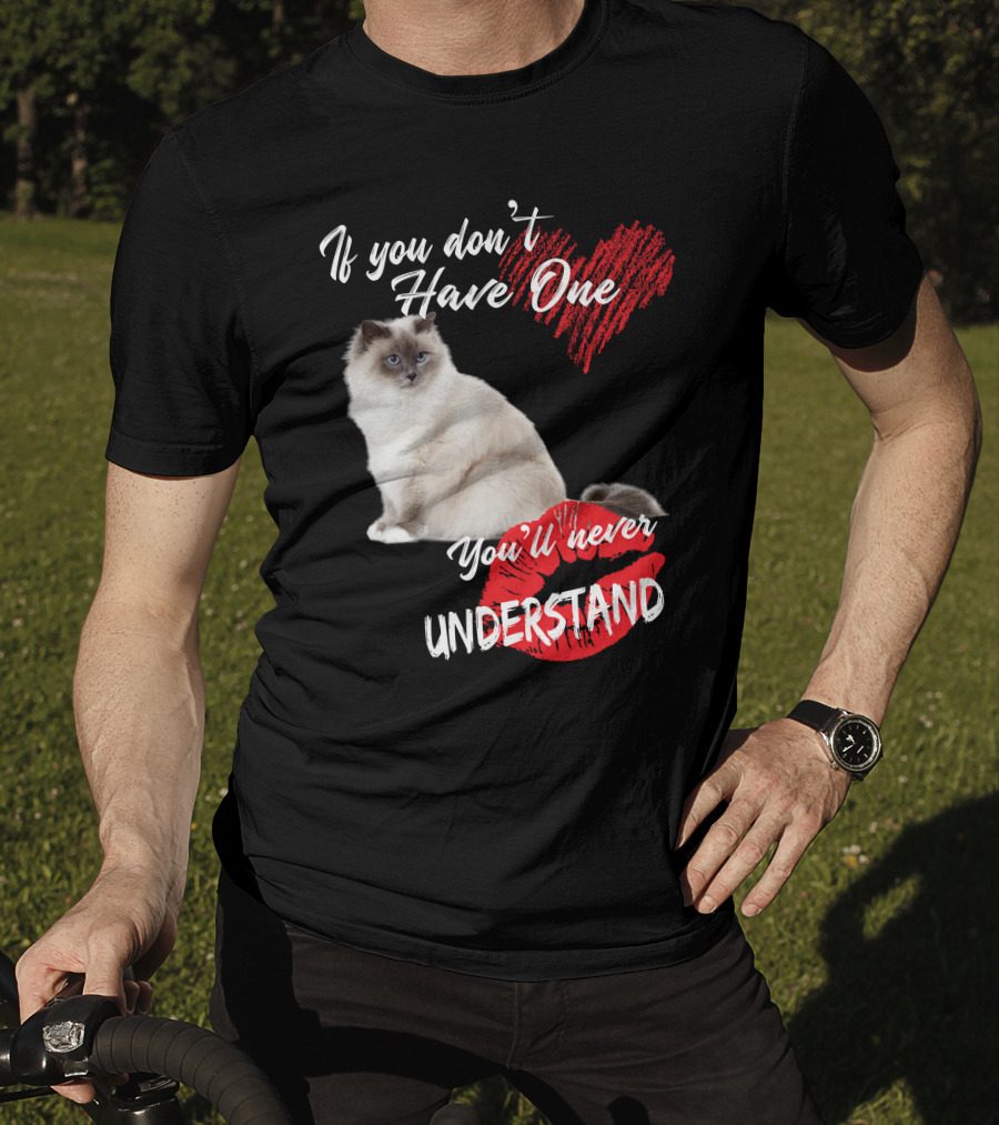 If You Don't Have One You'll Never Understand Birman Cat T-Shirt
