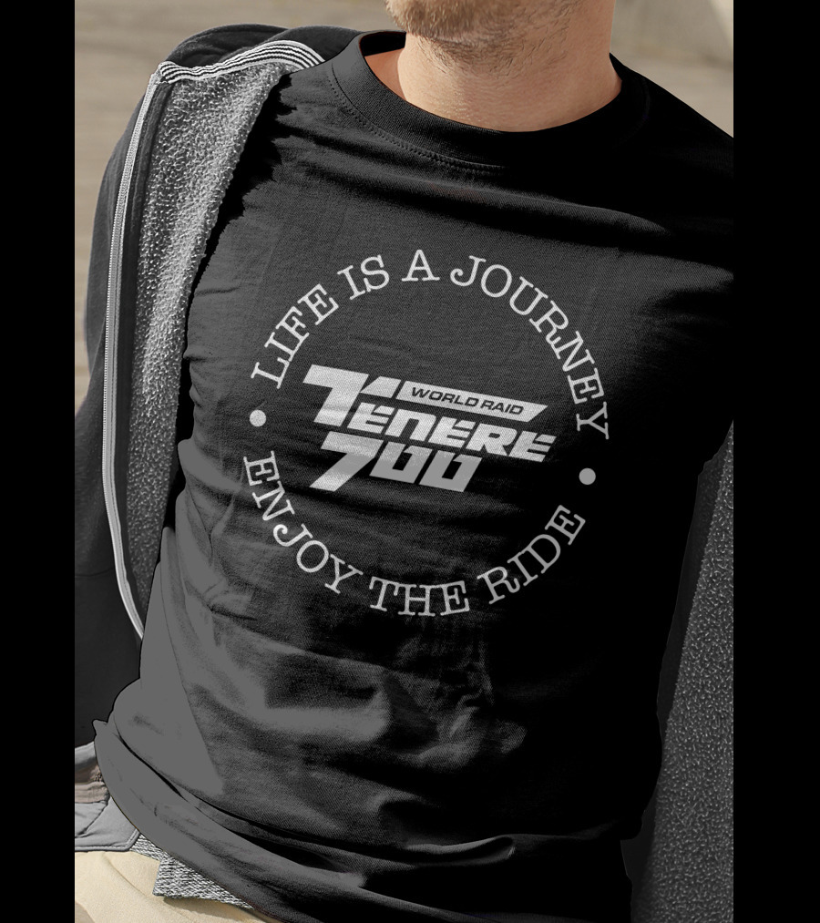 Life Is A Journey Enjoy The Ride Yamaha Tenere 700 World Raid T-Shirt