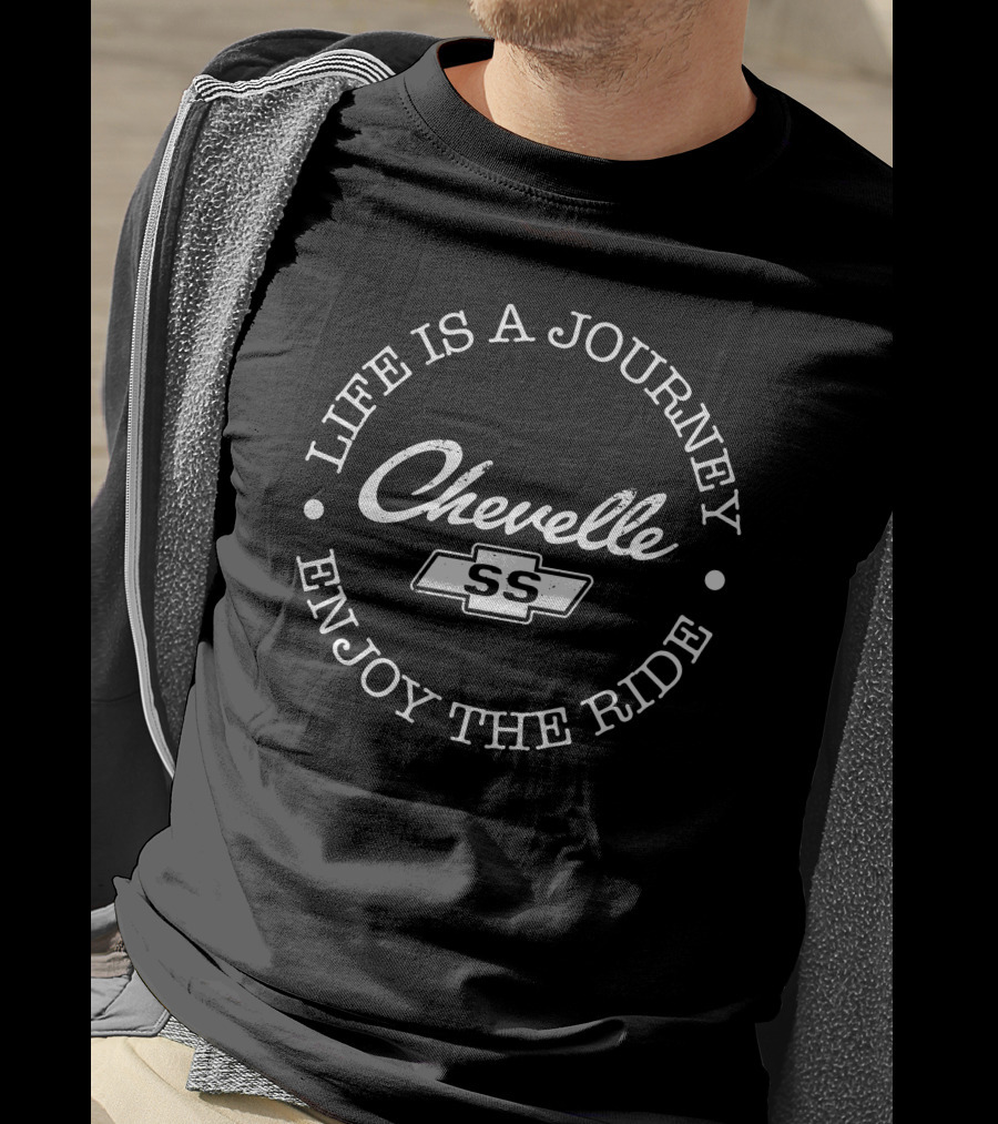 Life Is A Journey Enjoy The Ride Chevelle SS T-Shirt