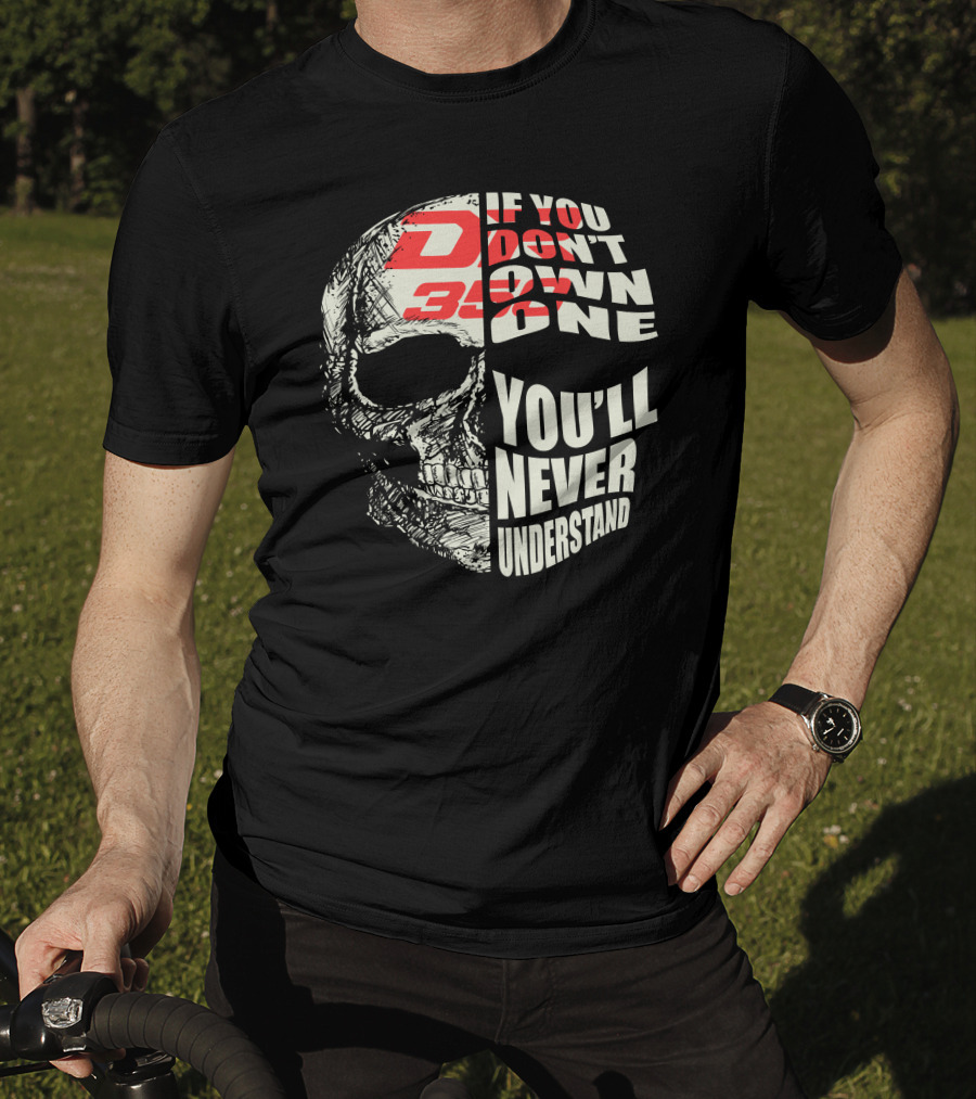 If You Don't Own A Suzuki DR350 You'll Never Understand T-Shirt