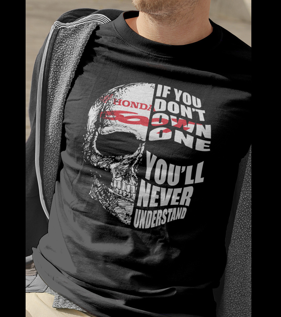 HONDA CBR 600F Skull If You Don't Own One You'll Never Understand T-Shirt