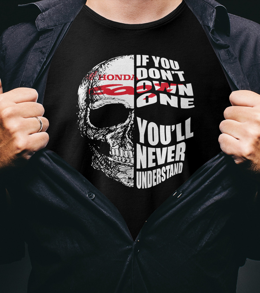HONDA CBR 600F Skull If You Don't Own One You'll Never Understand T-Shirt