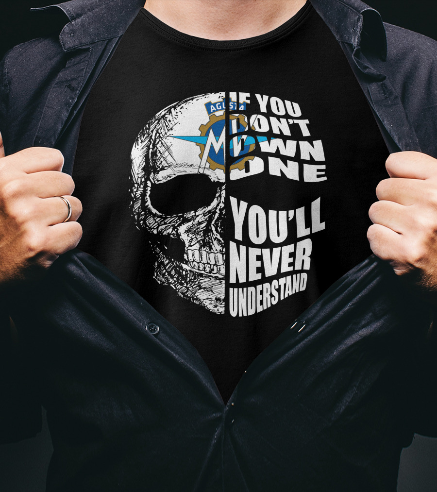 MV Agusta If You Don't Own One You'll Never Understand Skull T-Shirt