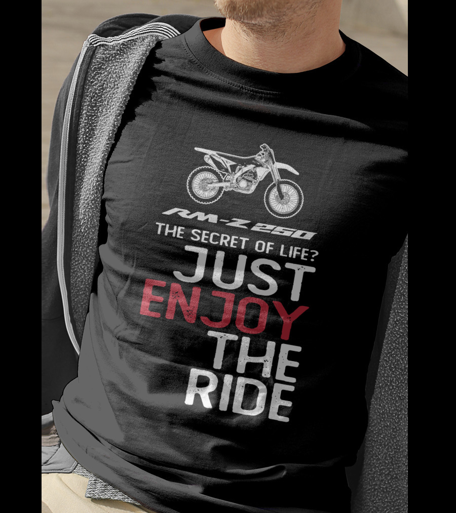 RM-Z 250 The Secret Of Life Just Enjoy The Ride T-Shirt
