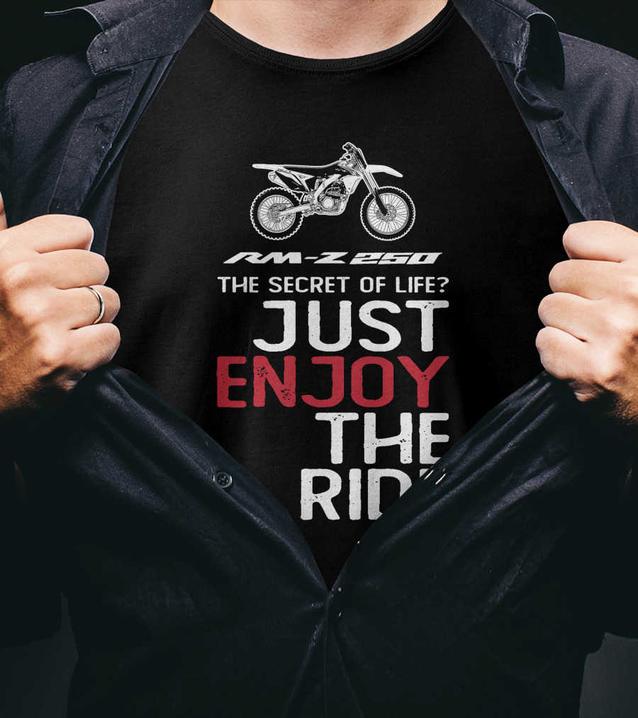 RM-Z 250 The Secret Of Life Just Enjoy The Ride T-Shirt
