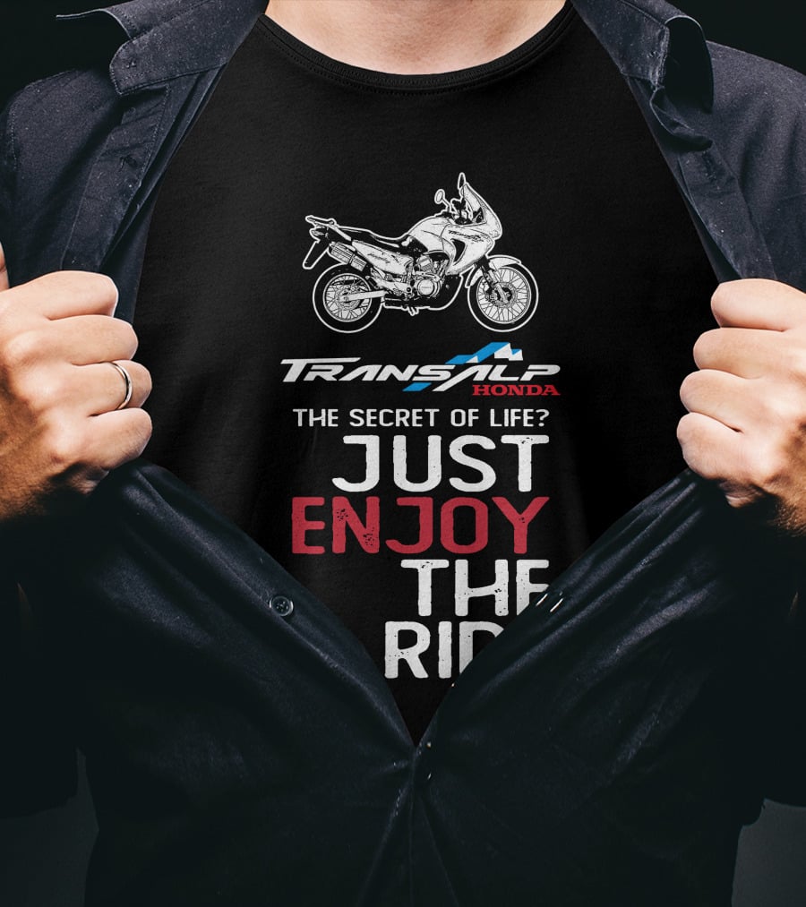 TRANSALP HONDA THE SECRET OF LIFE JUST ENJOY THE RIDE T-Shirt