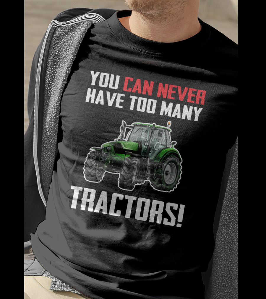 You Can Never Have Too Many Deutz Tractors T-Shirt