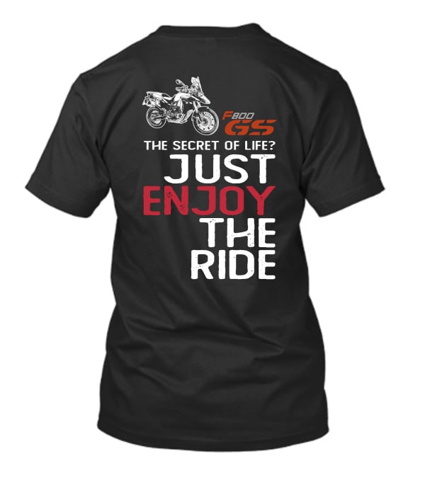 F800GS The Secret Of Life Just Enjoy The Ride T-Shirt