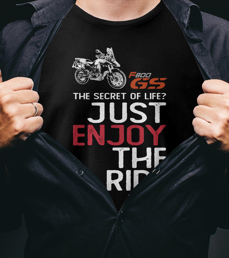 F800GS The Secret Of Life Just Enjoy The Ride T-Shirt