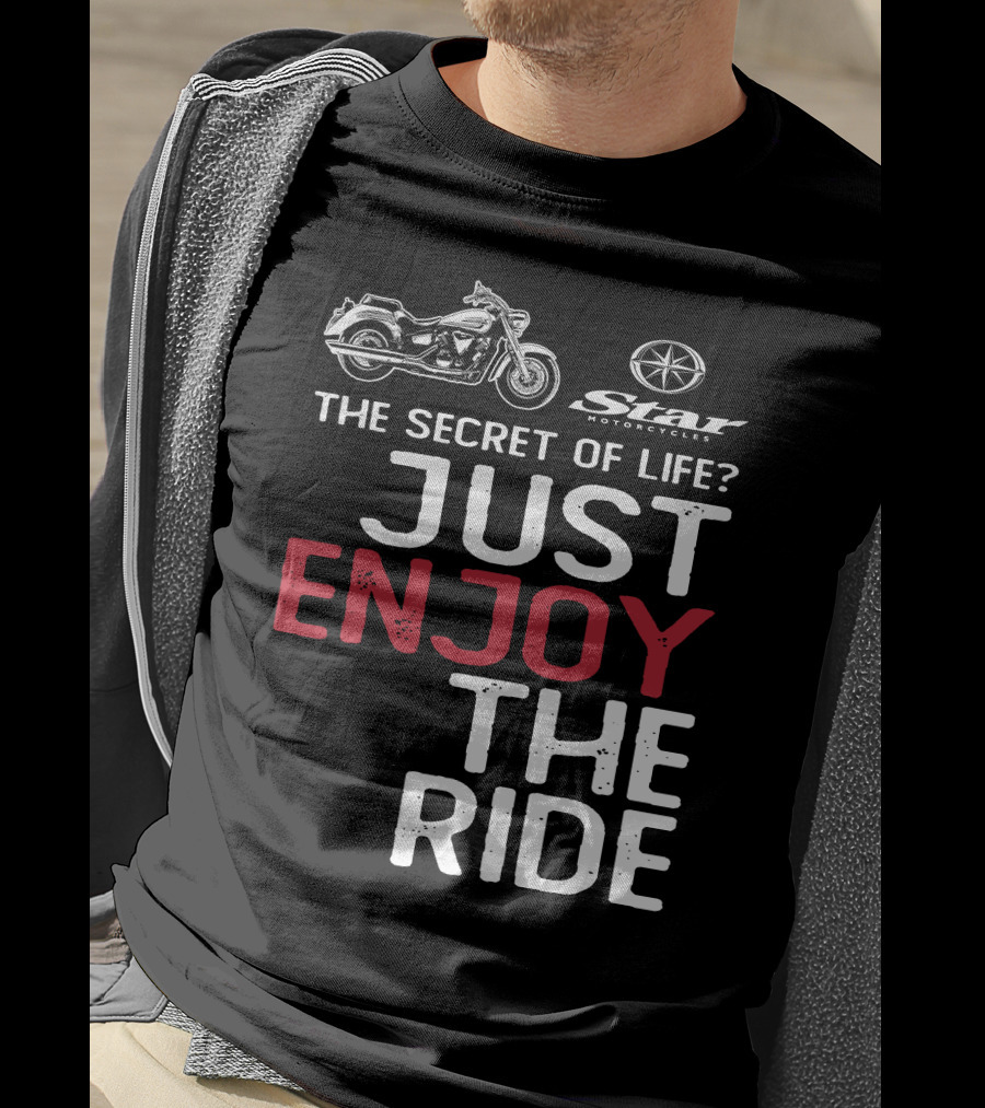 Star Motorcycles The Secret Of Life Just Enjoy The Ride T-Shirt
