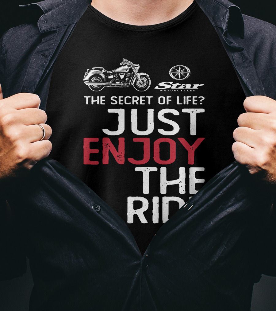 Star Motorcycles The Secret Of Life Just Enjoy The Ride T-Shirt