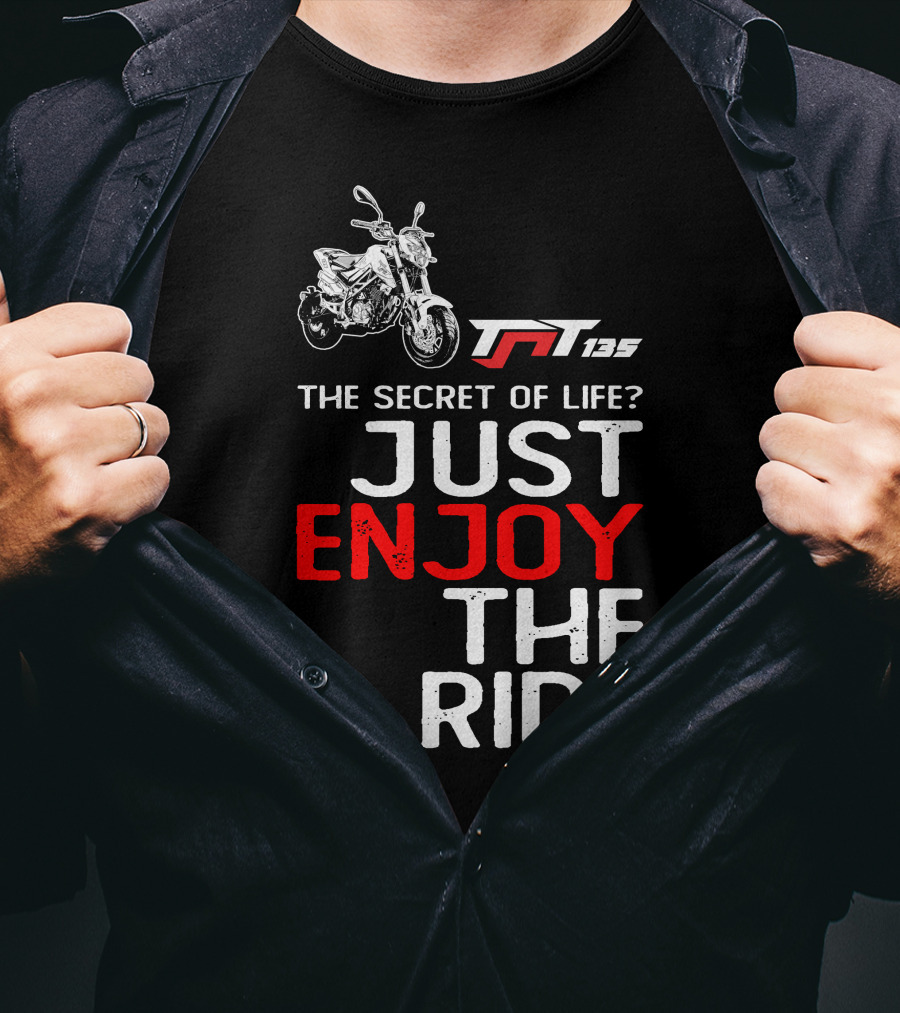 Benelli TNT135 The Secret Of Life Just Enjoy The Ride T-Shirt