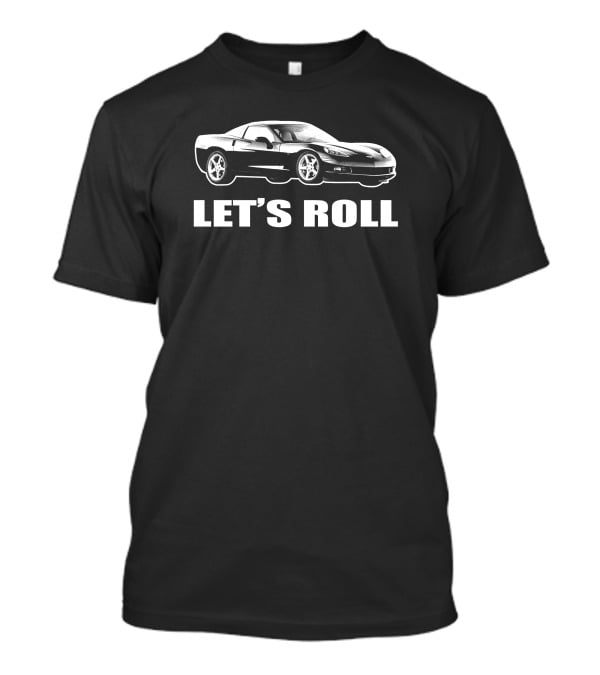 C6 Corvette Let's Roll T-Shirt