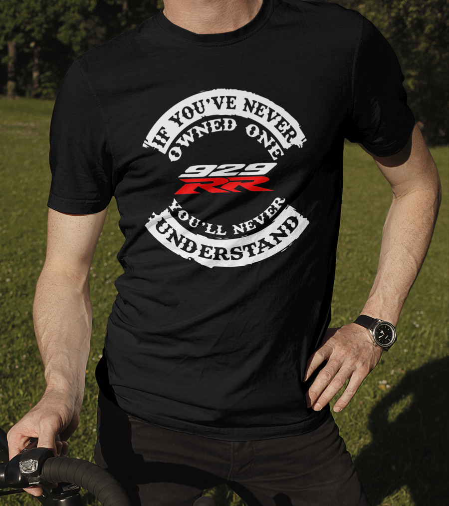 Honda 929 RR If You've Never Owned One You'll Never Understand T-Shirt