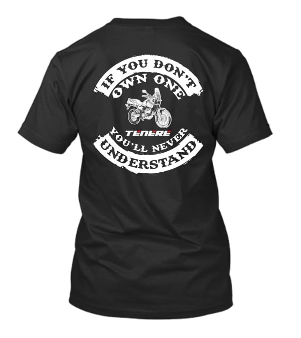 Yamaha XT660Z Tenere If You Don't Own One You'll Never Understand T-Shirt
