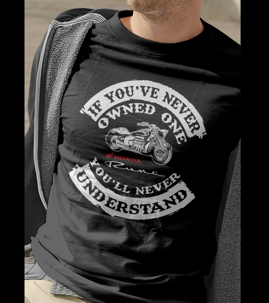 If You've Never Owned One You'll Never Understand Honda Rune T-Shirt