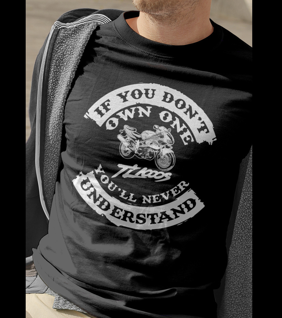 If You Don't Own One Suzuki TL1000S You'll Never Understand T-Shirt