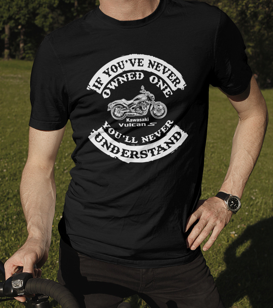 If You've Never Owned One You'll Never Understand Kawasaki Vulcan 650 T-Shirt