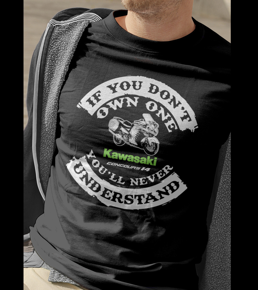 Kawasaki Concours 14 If You Don't Own One You'll Never Understand T-Shirt
