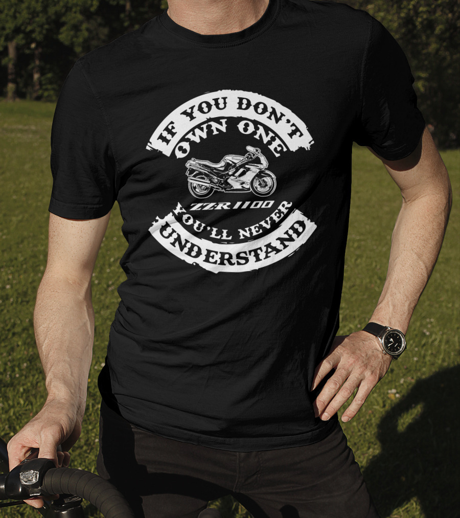 If You Don't Own One You'll Never Understand Kawasaki ZZR1100 T-Shirt