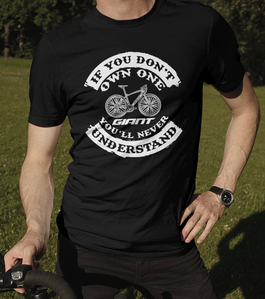 If You Don't Own One You'll Never Understand Giant Fastroad Bike T-Shirt