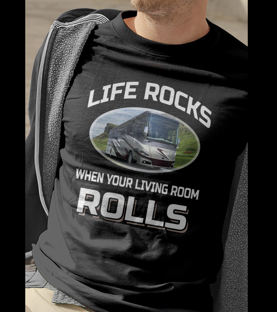 LIFE ROCKS WHEN YOUR LIVING ROOM ROLLS Tiffin Motorhome T-Shirt