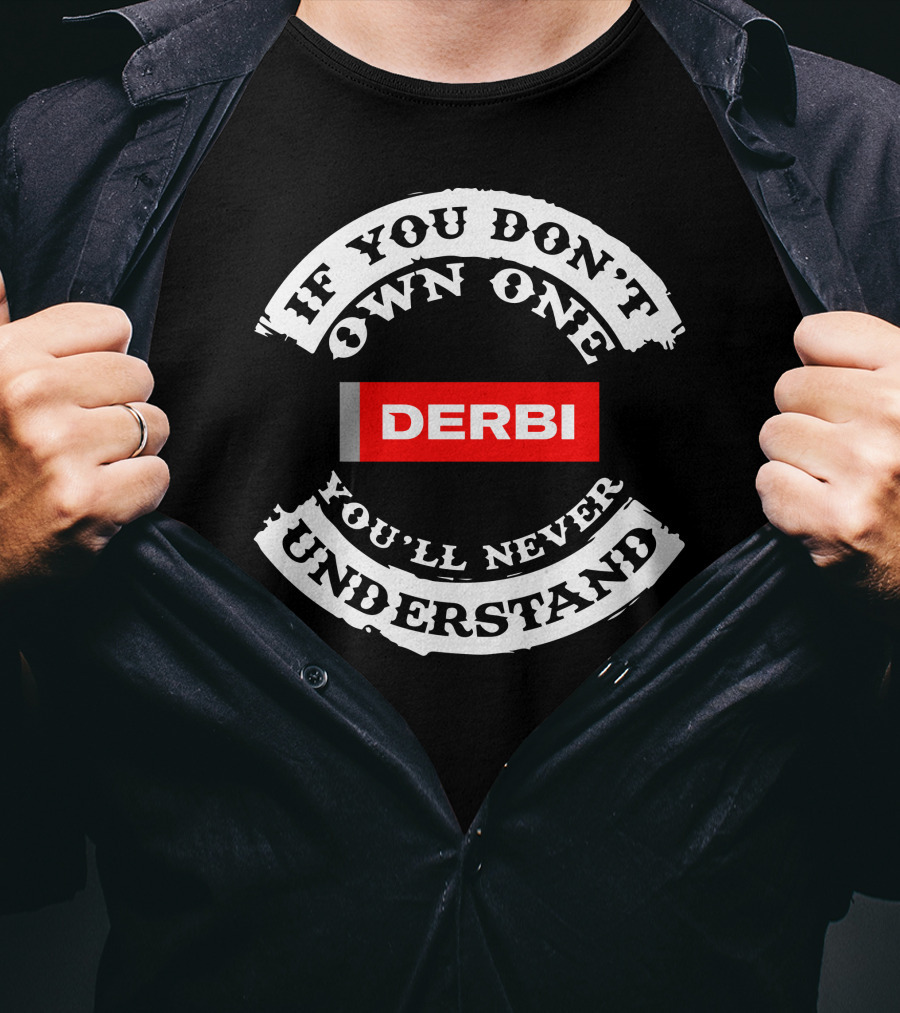 If You Don't Own One You'll Never Understand Derbi Senda T-Shirt