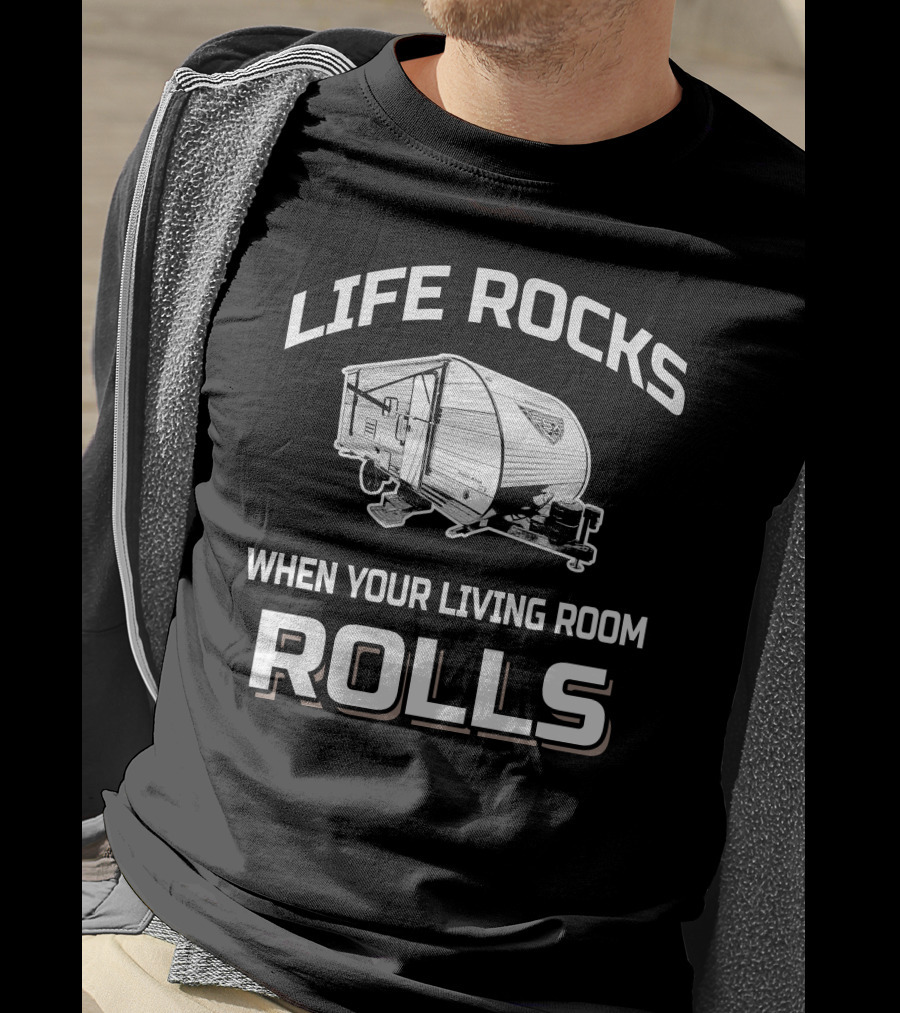 Forest River Salem FSX 178BHS Life Rocks When Your Living Room Rolls T-Shirt
