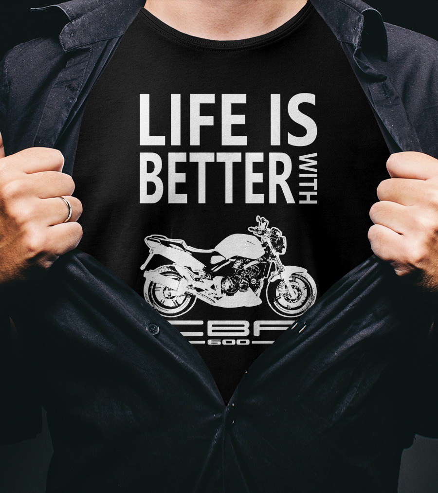 LIFE IS BETTER WITH CBF600 Honda CBF600 T-Shirt