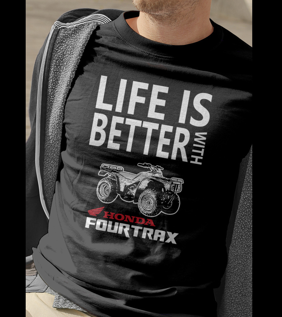 LIFE IS BETTER WITH HONDA FOURTRAX 300 T-Shirt