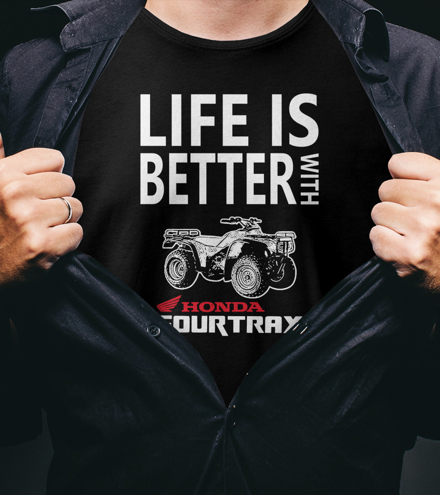 LIFE IS BETTER WITH HONDA FOURTRAX 300 T-Shirt
