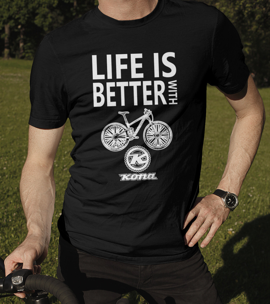 Life Is Better With Kona Bikes T-Shirt