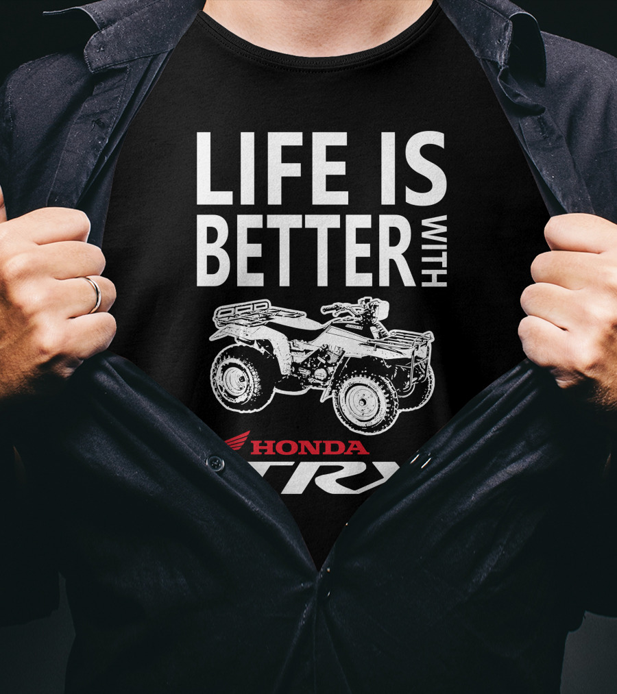 Life Is Better With Honda TRX 200 T-Shirt